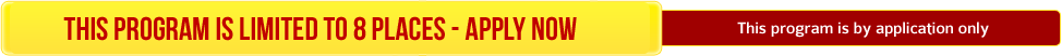 This Program is strictly limited to 30 places – Apply Now. This program is by invitation and application only